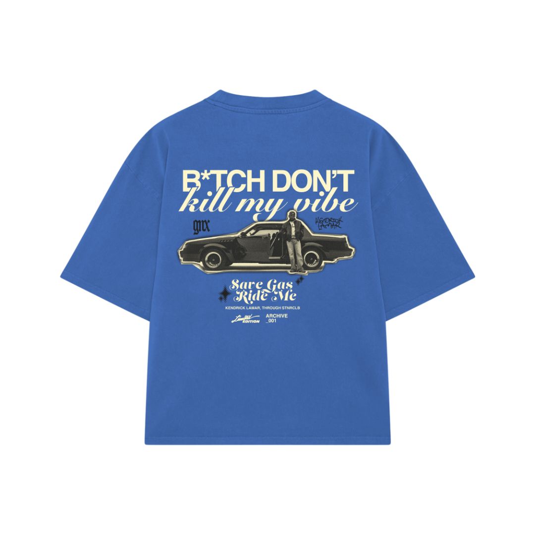 BITCH DON'T KILL MY VIBE T-SHIRT