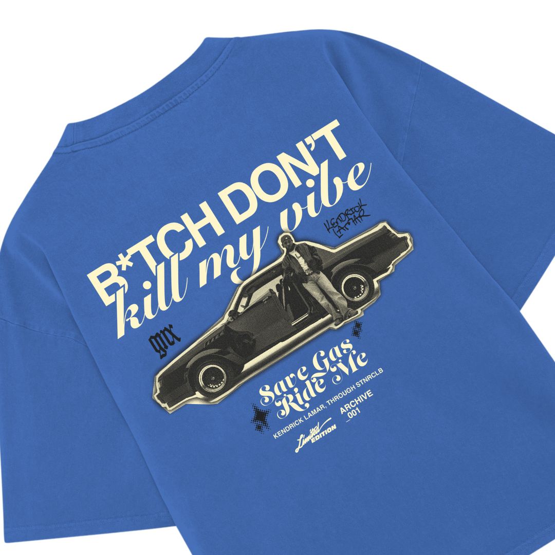 BITCH DON'T KILL MY VIBE T-SHIRT